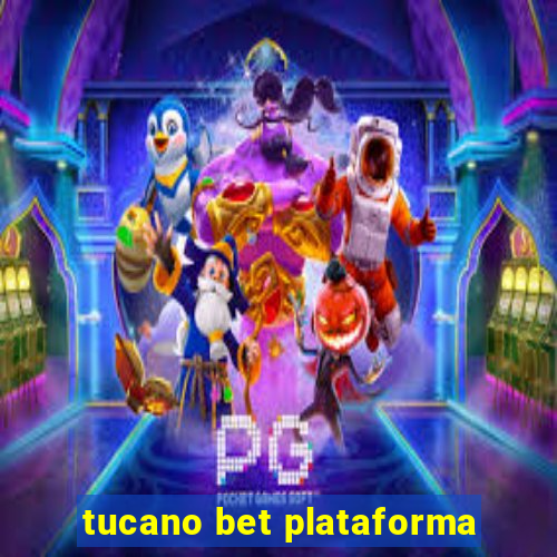 tucano bet plataforma